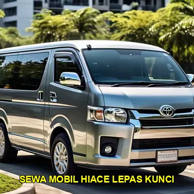 sewa mobil hiace lepas kunci